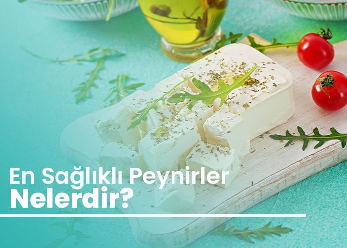 En Sağlıklı Peynirler Nelerdir?
