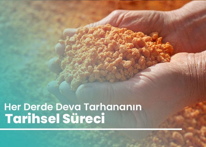 Her Derde Deva Tarhananın Tarihsel Süreci
