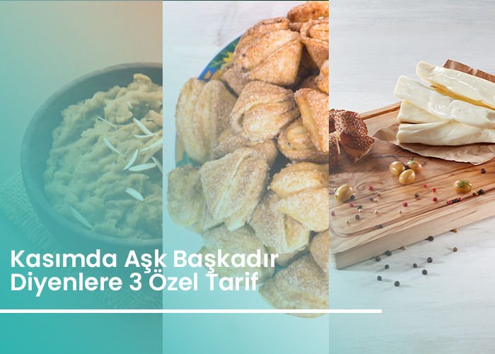 Kasımda Aşk Başkadır Diyenlere 3 Özel Tarif