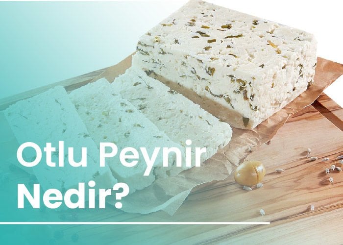Otlu Peynir Nedir?