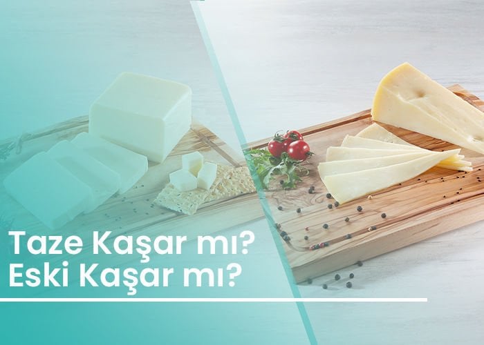 Taze Kaşar mı Eski Kaşar mı?
