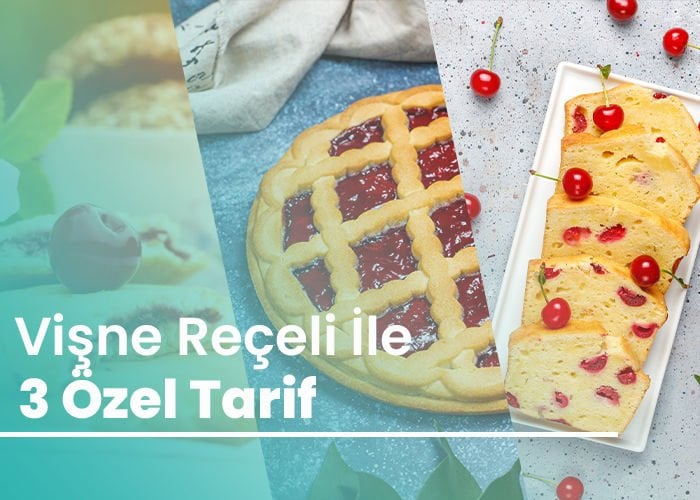 Vişne Reçeli ile 3 Özel Tarif